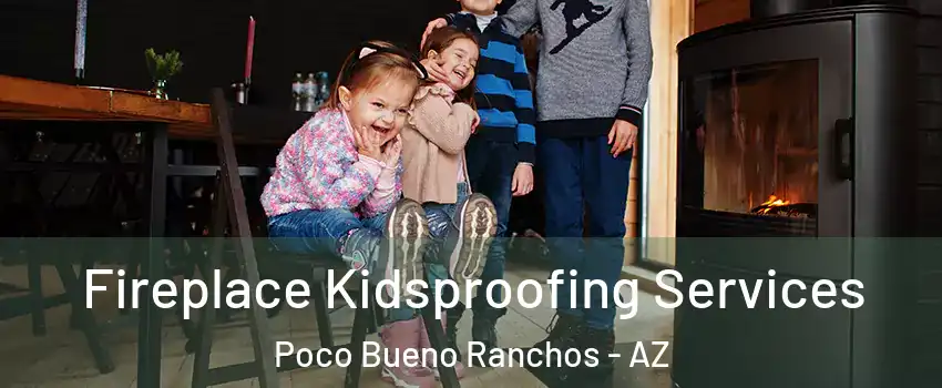 Fireplace Kidsproofing Services Poco Bueno Ranchos - AZ