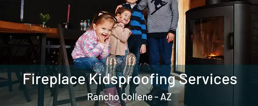 Fireplace Kidsproofing Services Rancho Collene - AZ