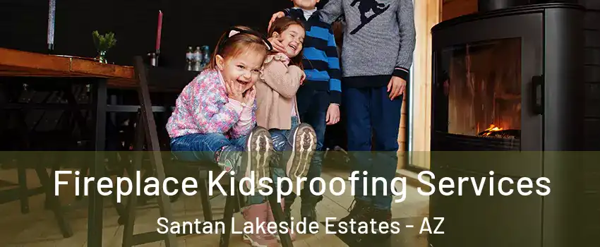 Fireplace Kidsproofing Services Santan Lakeside Estates - AZ
