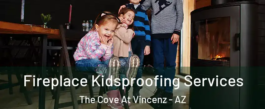 Fireplace Kidsproofing Services The Cove At Vincenz - AZ