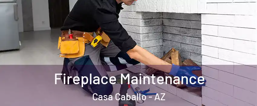 Fireplace Maintenance Casa Caballo - AZ