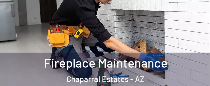 Fireplace Maintenance Chaparral Estates - AZ
