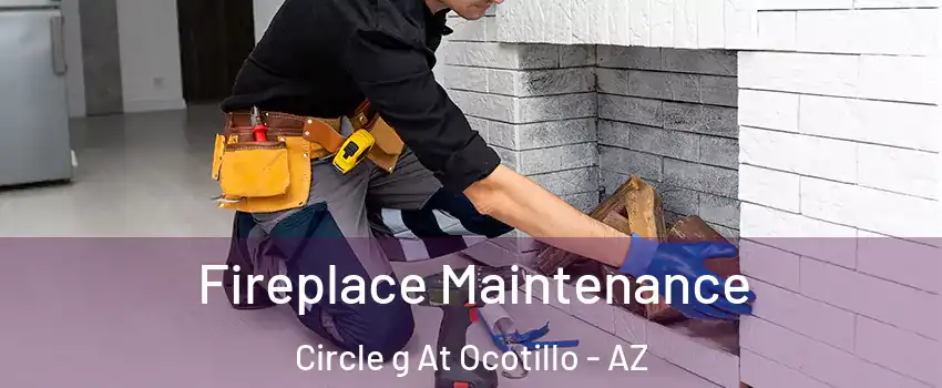 Fireplace Maintenance Circle g At Ocotillo - AZ
