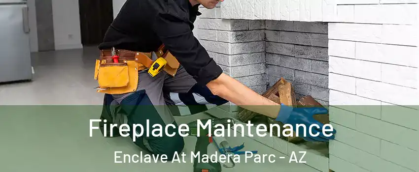 Fireplace Maintenance Enclave At Madera Parc - AZ
