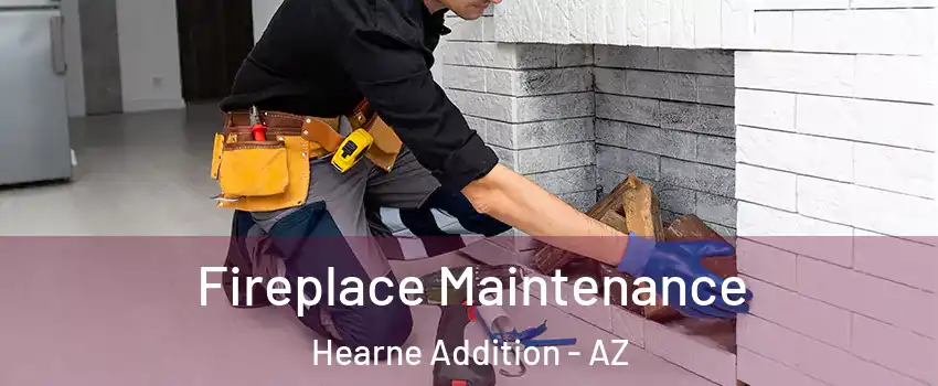 Fireplace Maintenance Hearne Addition - AZ