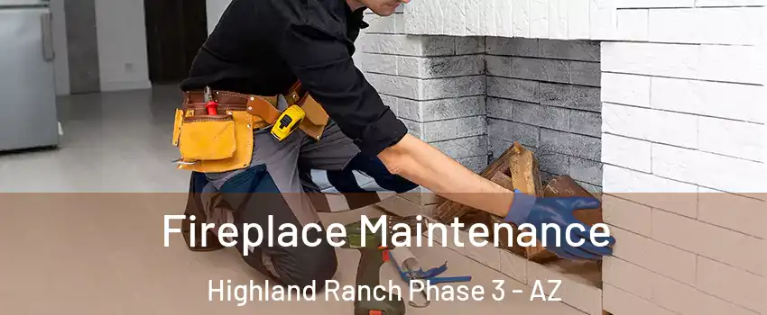 Fireplace Maintenance Highland Ranch Phase 3 - AZ