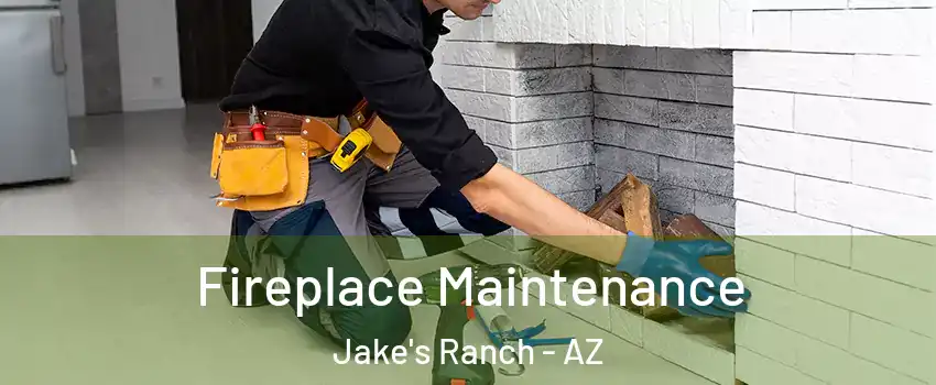 Fireplace Maintenance Jake's Ranch - AZ