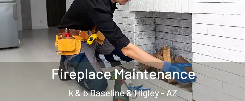 Fireplace Maintenance k & b Baseline & Higley - AZ