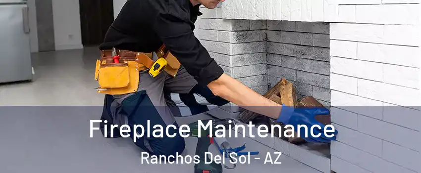Fireplace Maintenance Ranchos Del Sol - AZ
