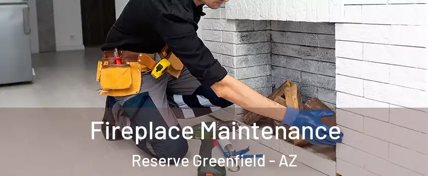 Fireplace Maintenance Reserve Greenfield - AZ