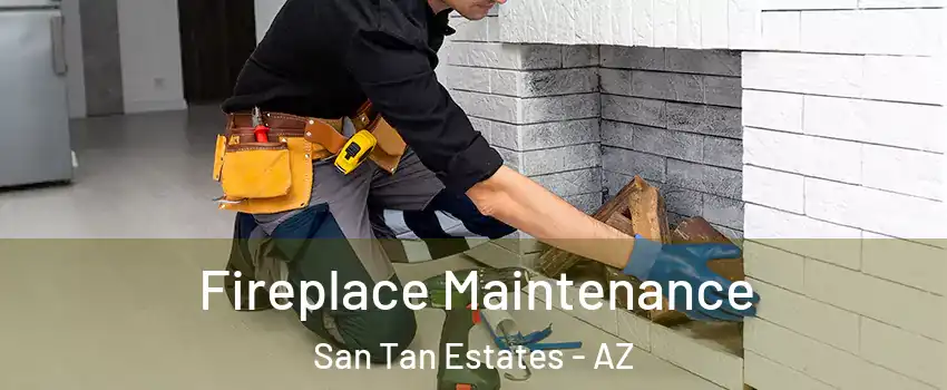 Fireplace Maintenance San Tan Estates - AZ