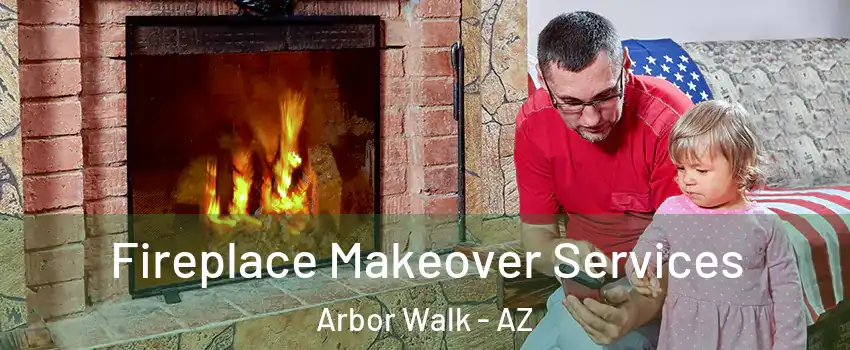 Fireplace Makeover Services Arbor Walk - AZ