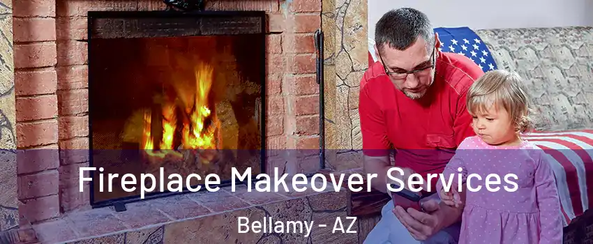 Fireplace Makeover Services Bellamy - AZ