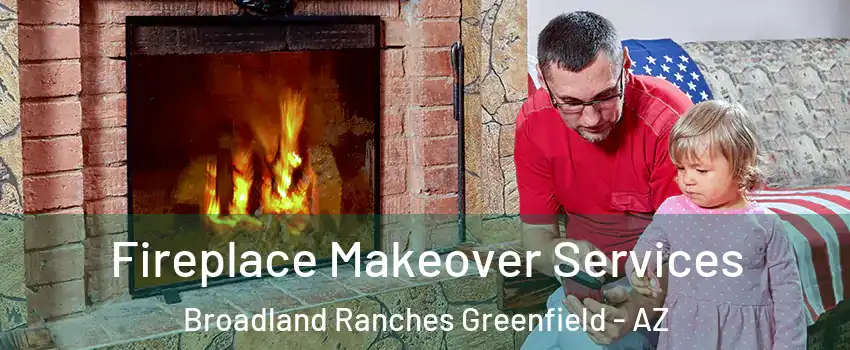 Fireplace Makeover Services Broadland Ranches Greenfield - AZ