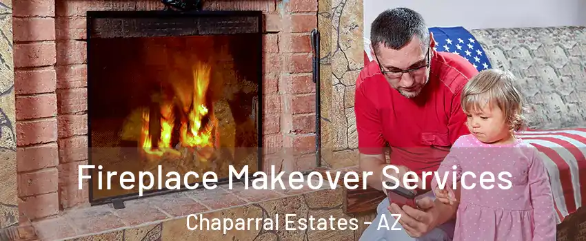 Fireplace Makeover Services Chaparral Estates - AZ