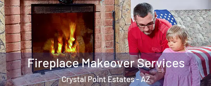 Fireplace Makeover Services Crystal Point Estates - AZ