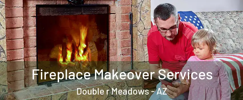 Fireplace Makeover Services Double r Meadows - AZ
