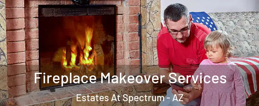 Fireplace Makeover Services Estates At Spectrum - AZ