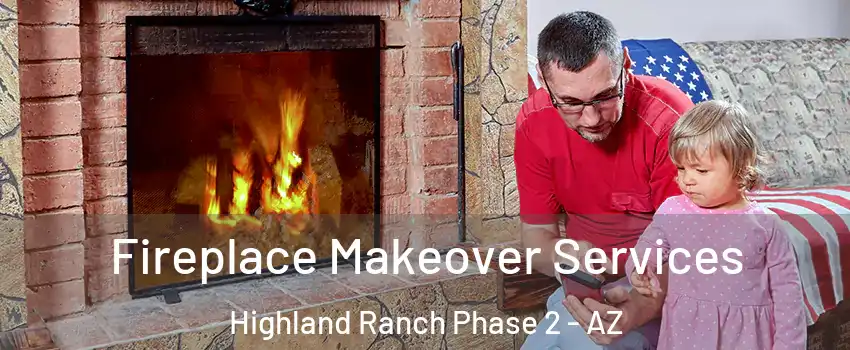 Fireplace Makeover Services Highland Ranch Phase 2 - AZ