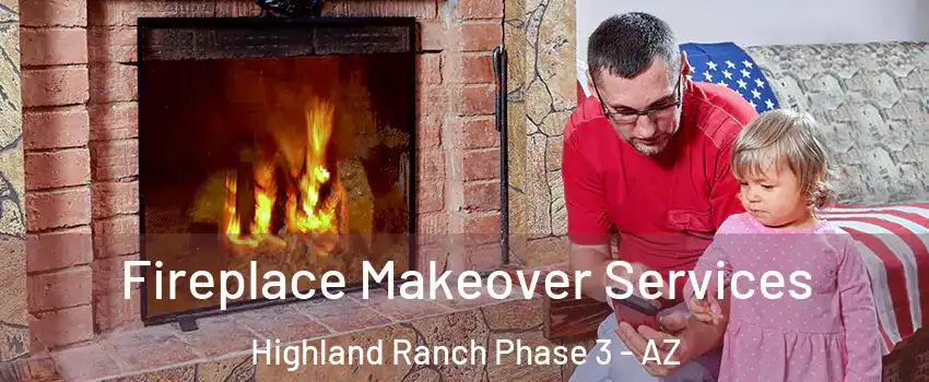 Fireplace Makeover Services Highland Ranch Phase 3 - AZ