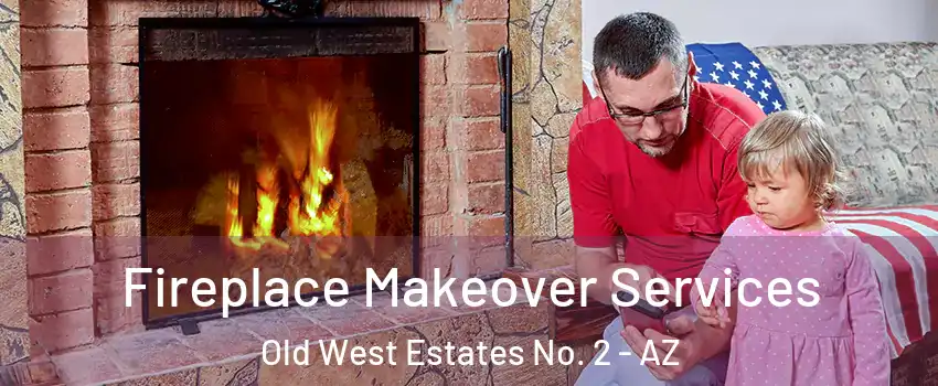 Fireplace Makeover Services Old West Estates No. 2 - AZ