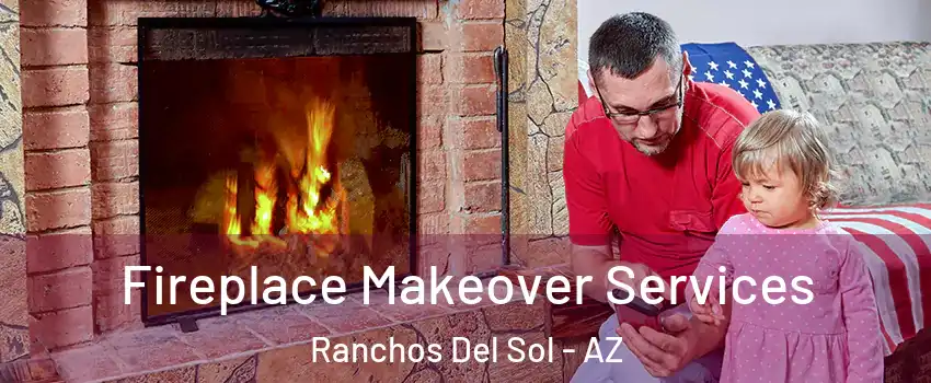 Fireplace Makeover Services Ranchos Del Sol - AZ