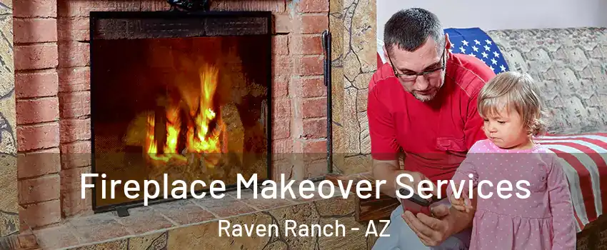 Fireplace Makeover Services Raven Ranch - AZ