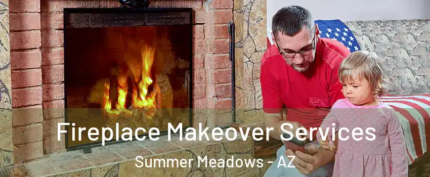 Fireplace Makeover Services Summer Meadows - AZ