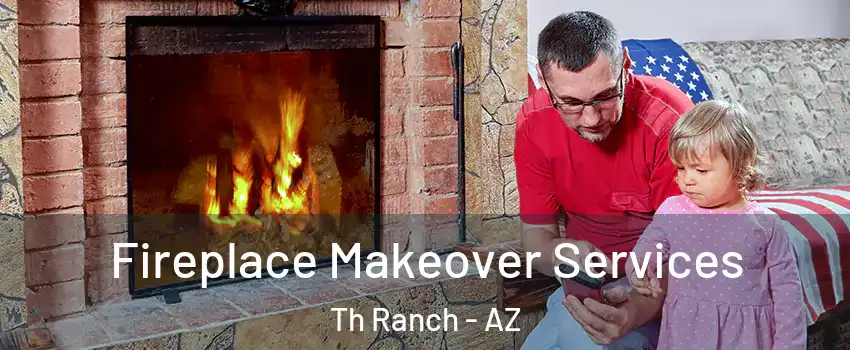 Fireplace Makeover Services Th Ranch - AZ