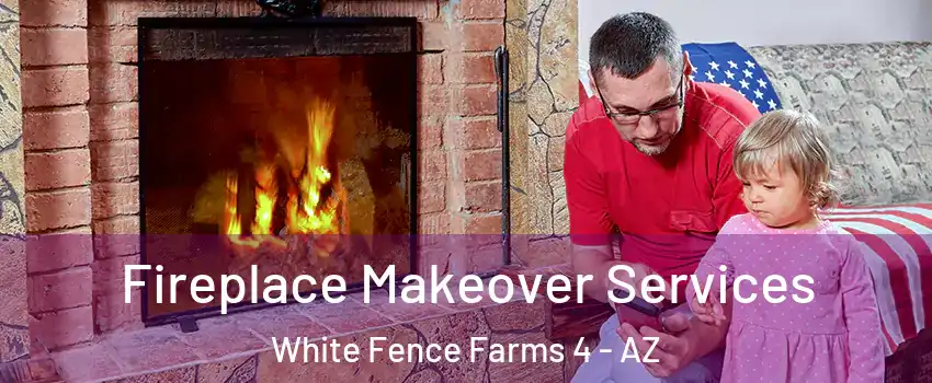 Fireplace Makeover Services White Fence Farms 4 - AZ