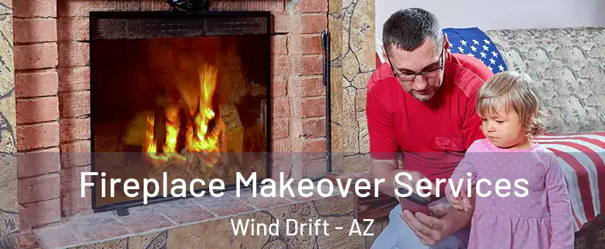 Fireplace Makeover Services Wind Drift - AZ