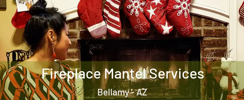 Fireplace Mantel Services Bellamy - AZ