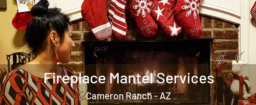 Fireplace Mantel Services Cameron Ranch - AZ
