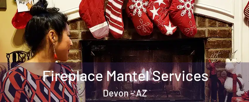 Fireplace Mantel Services Devon - AZ