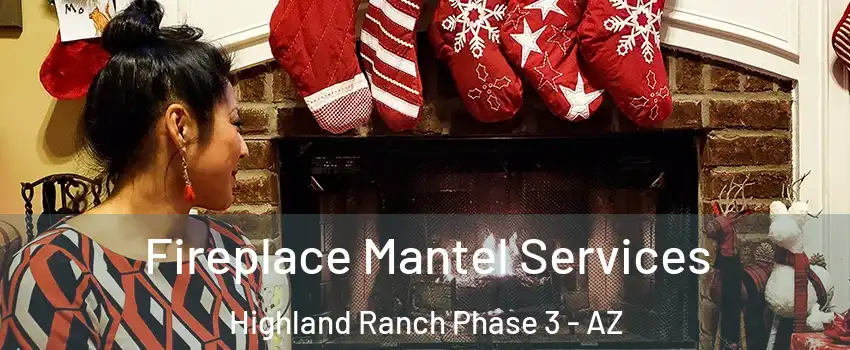 Fireplace Mantel Services Highland Ranch Phase 3 - AZ