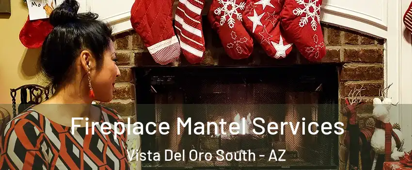 Fireplace Mantel Services Vista Del Oro South - AZ