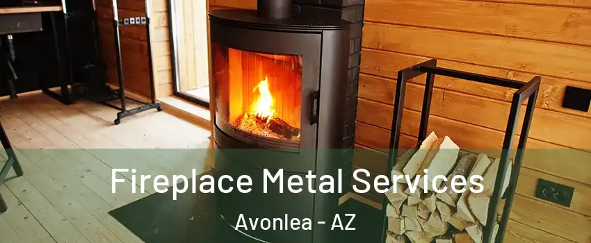 Fireplace Metal Services Avonlea - AZ