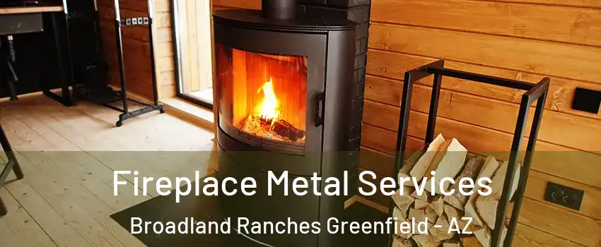 Fireplace Metal Services Broadland Ranches Greenfield - AZ