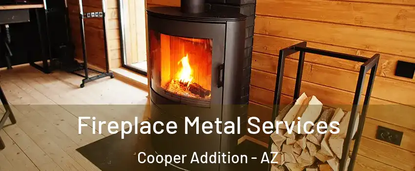 Fireplace Metal Services Cooper Addition - AZ