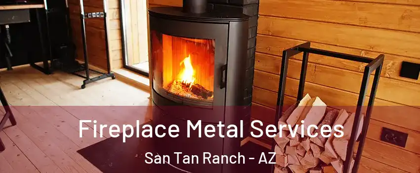 Fireplace Metal Services San Tan Ranch - AZ