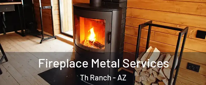 Fireplace Metal Services Th Ranch - AZ