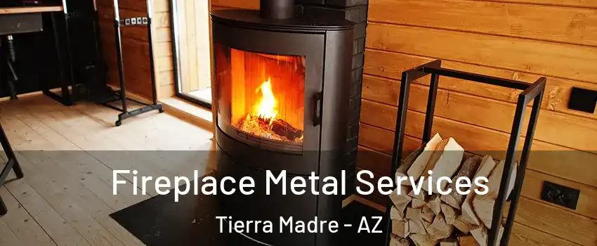 Fireplace Metal Services Tierra Madre - AZ