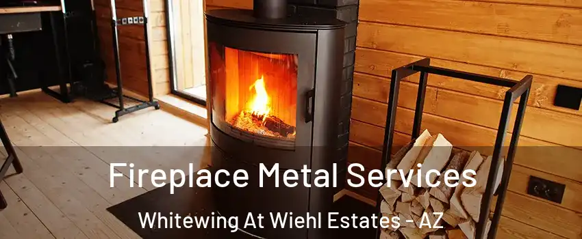 Fireplace Metal Services Whitewing At Wiehl Estates - AZ