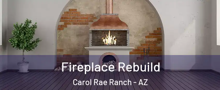Fireplace Rebuild Carol Rae Ranch - AZ
