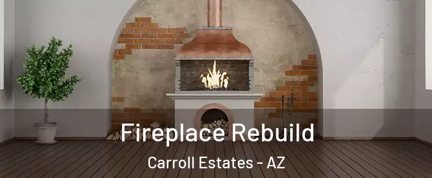 Fireplace Rebuild Carroll Estates - AZ