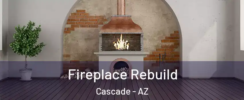 Fireplace Rebuild Cascade - AZ