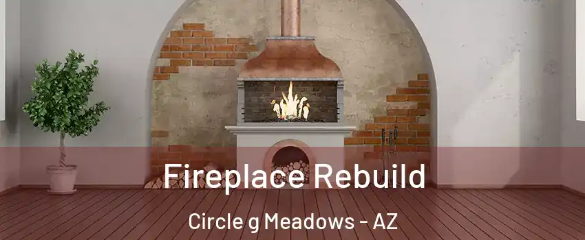 Fireplace Rebuild Circle g Meadows - AZ