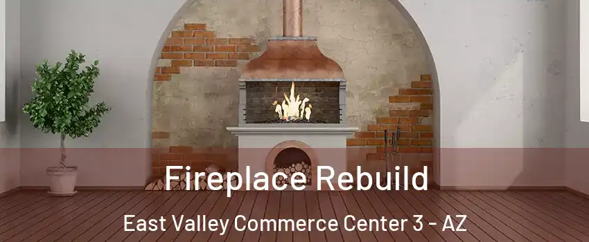 Fireplace Rebuild East Valley Commerce Center 3 - AZ