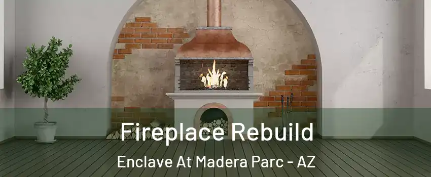 Fireplace Rebuild Enclave At Madera Parc - AZ