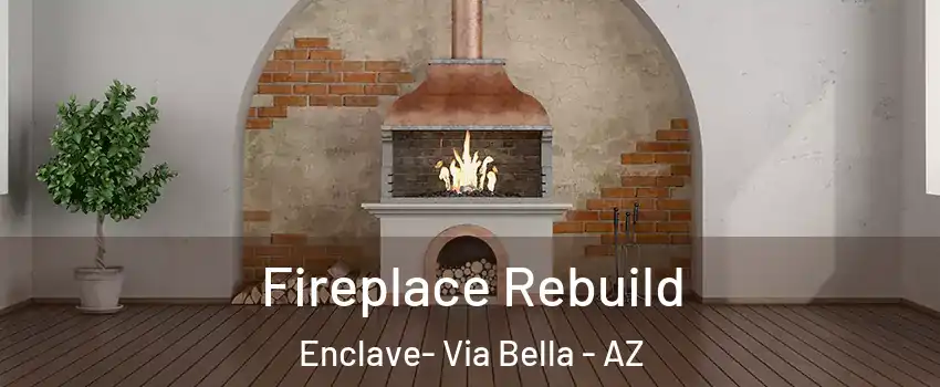 Fireplace Rebuild Enclave- Via Bella - AZ